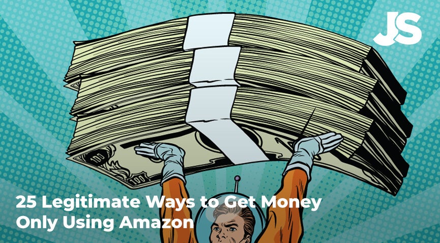 25 Legitimates Ways to Get Money Using Only Amazon